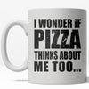 Does Pizza Ever Think About Me? Mug