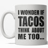 Taco Thoughts: Do They Wonder About Me Too? Mug