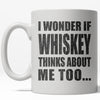 I Wonder If Whiskey Misses Me Too Mug