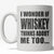I Wonder If Whiskey Misses Me Too Mug