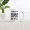 I Wonder If Whiskey Misses Me Too Mug