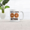 Your Two Cents Won't Buy Me a Thing Mug